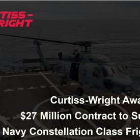Curtiss-Wright Awarded $27M Contract to Provide Aircraft Handling Systems and Support for US Navy Constellation Class Frigates