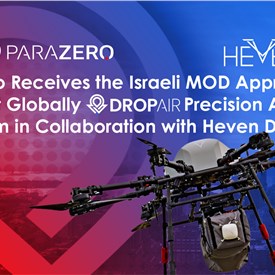 ParaZero Receives the Israeli MoD Approval to Market Globally its DropAir Precision Airdrop System in Collaboration with Heven Drones