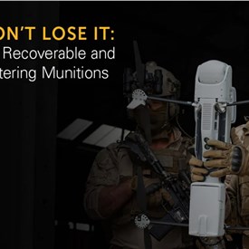 Recoverable Loitering Munitions Are More Cost-and Mission-Effective Than One-Way Attack Drones, Says New Teledyne FLIR Defense Whitepaper