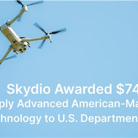 Skydio Awarded $74M IDIQ to Supply Advanced American-Made Drone Technology to State Department