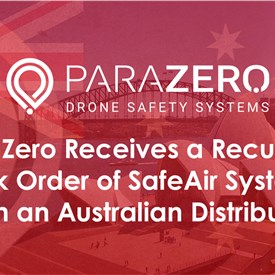 ParaZero Receives a Recurring Bulk Order of SafeAir Systems from an Australian Distributor