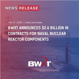 BWXT Announces $2.6Bn in Contracts for Naval Nuclear Reactor Components