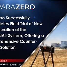 ParaZero Successfully Completes Field Trial of New Configuration of the DefendAir System, Offering a Comprehensive Counter-Drone Solution