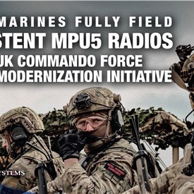 Royal Marines Fully Field Persistent MPU5 Radios Empowering the UK Commando Force Modernization Initiative