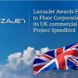 LanzaJet Announces Selection of Fluor for FEED for Project Speedbird - LanzaJet's Flagship UK SAF Plant