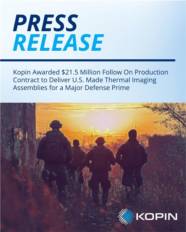 Kopin Awarded $21.5M Follow On Production Contract to Deliver US Made Thermal Imaging Assemblies for a Major Defense Prime