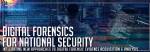 Digital Forensics for National Security Symposium