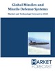 Global Missiles and Missile Defense Systems Market and Technology Forecast to 2028