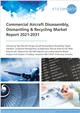 Commercial Aircraft Disassembly, Dismantling & Recycling Market Report 2021-2031