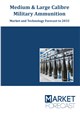 Medium & Large Calibre Military Ammunition - Market and Technology Forecast to 2033